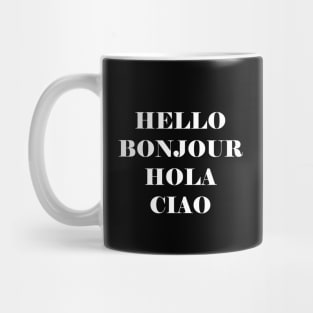 Hello Bonjour Hola Ciao Mug